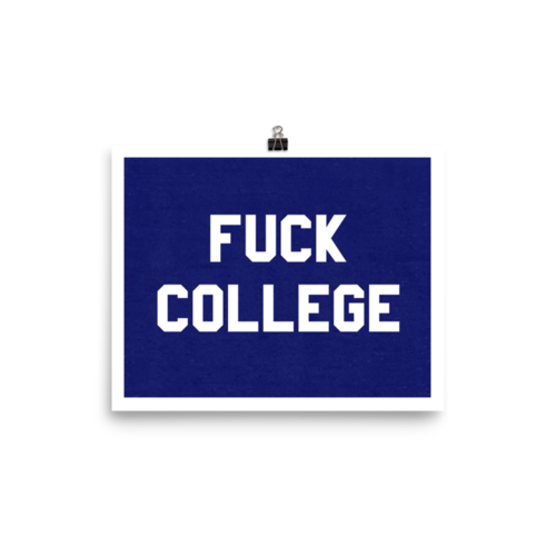 "Fuck College"
