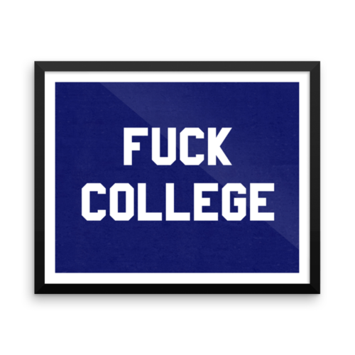 "Fuck College"