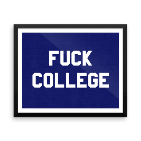 "Fuck College"