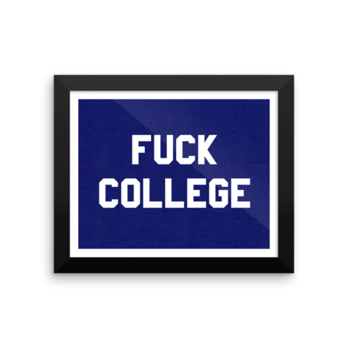 "Fuck College"